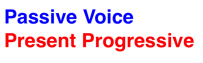 Passive Voice Present Progressive