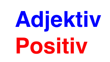 Adjektiv Steigerungsstufen Positiv