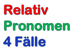 Relativpronomen Femininum 4 Fälle | Test 