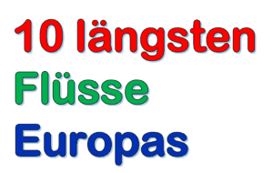 Die 10 längsten Flüsse Europas