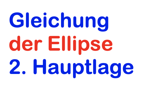Gleichung der Ellipse 2. Hauptlage