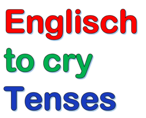 Englisch Verb to cry | Zeiten bilden