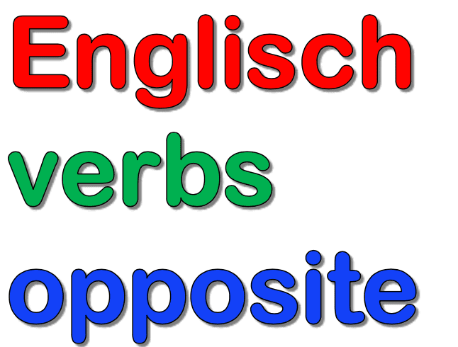 Englisch verbs opposite Vokabeln