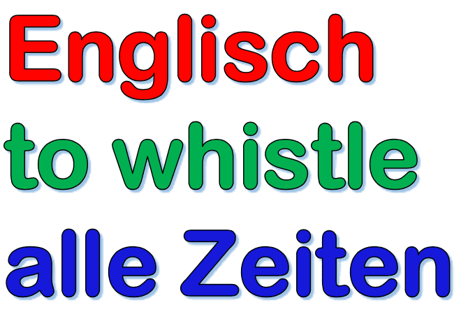 Englisch Verb to whistle
