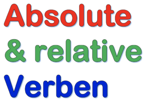 Absolute und relative Verben | Überblick