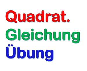 Quadratische Gleichung Übung