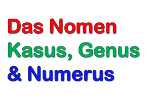 Das Nomen | Numerus, Genus und Kasus